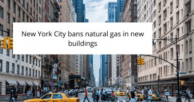 New York City bans natural gas in new buildings