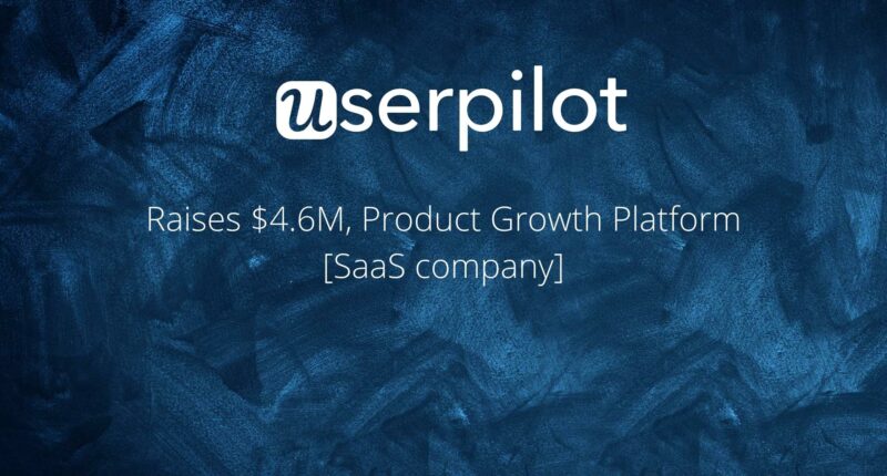 Userpilot raises 4.6M Product Growth Platform SaaS companies