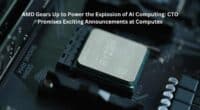 AMD Gears Up to Power the Explosion of AI Computing CTO Promises Exciting Announcements at Computex
